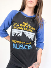 Load image into Gallery viewer, Vintage 80s Busch ‘The Hell With Your Mountains Show Me Your Busch’ Raglan Baseball Tee Size S